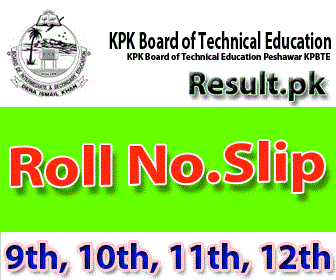 KPK Board of Technical Education Peshawar Roll No Slips 2024 class DAE, DBA, DIT, D.Com, DDM, DHO, Short Courses